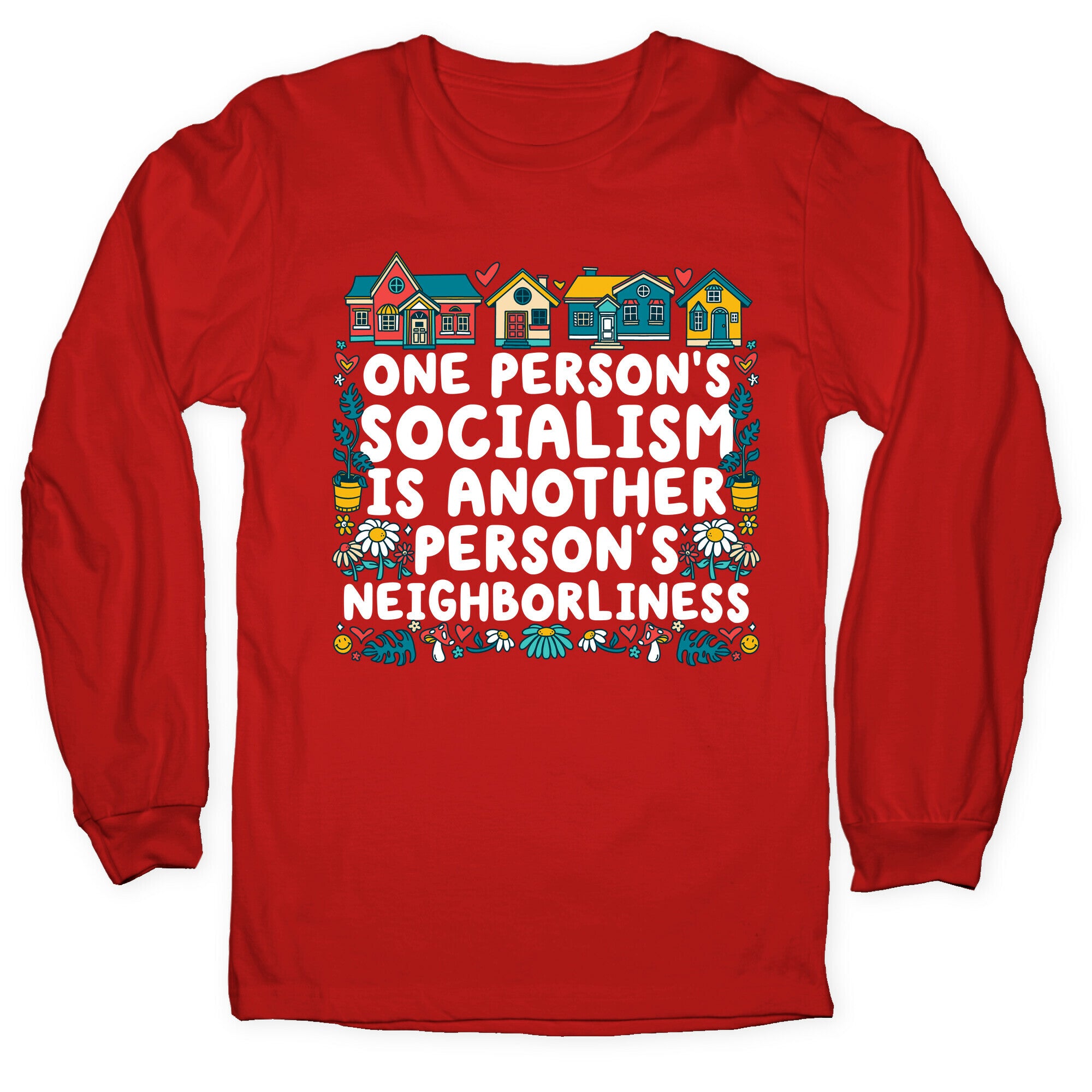 One Persons Socialism is Another Persons Neighborliness Tim Walz Longsleeve Tee