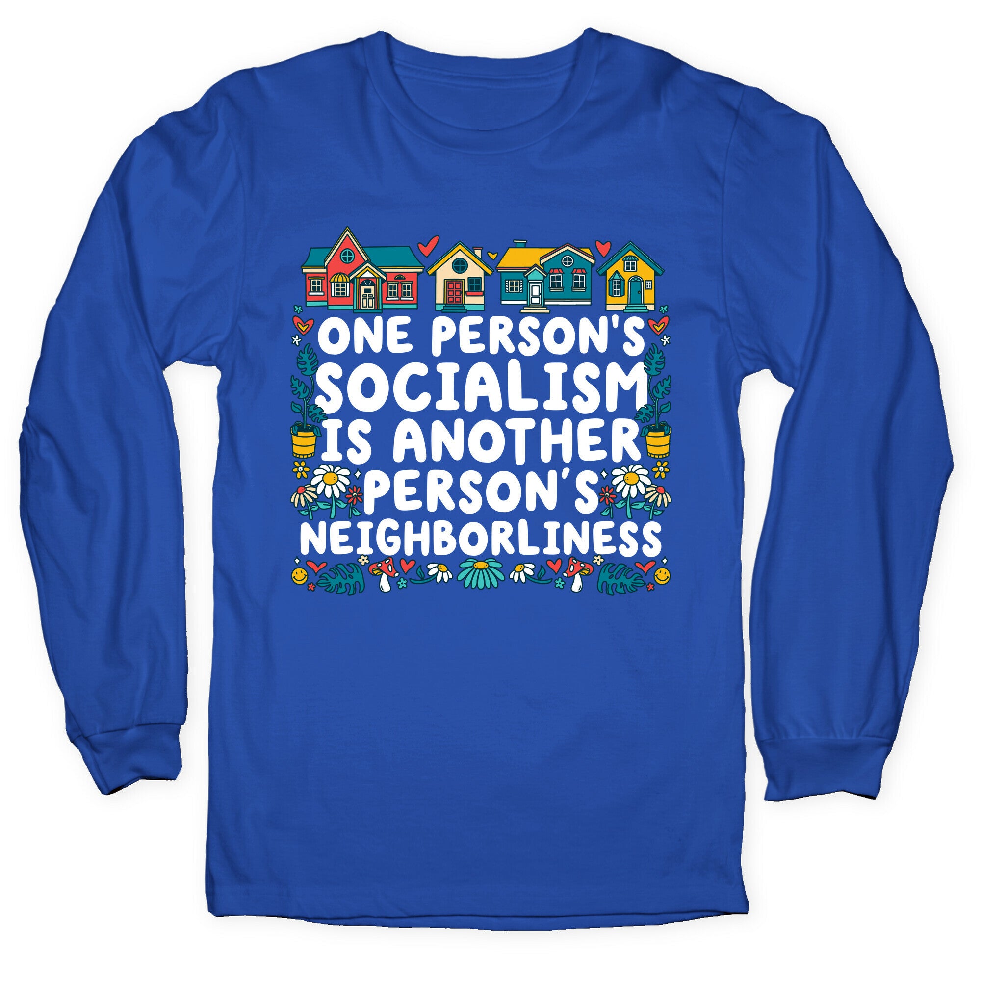 One Persons Socialism is Another Persons Neighborliness Tim Walz Longsleeve Tee