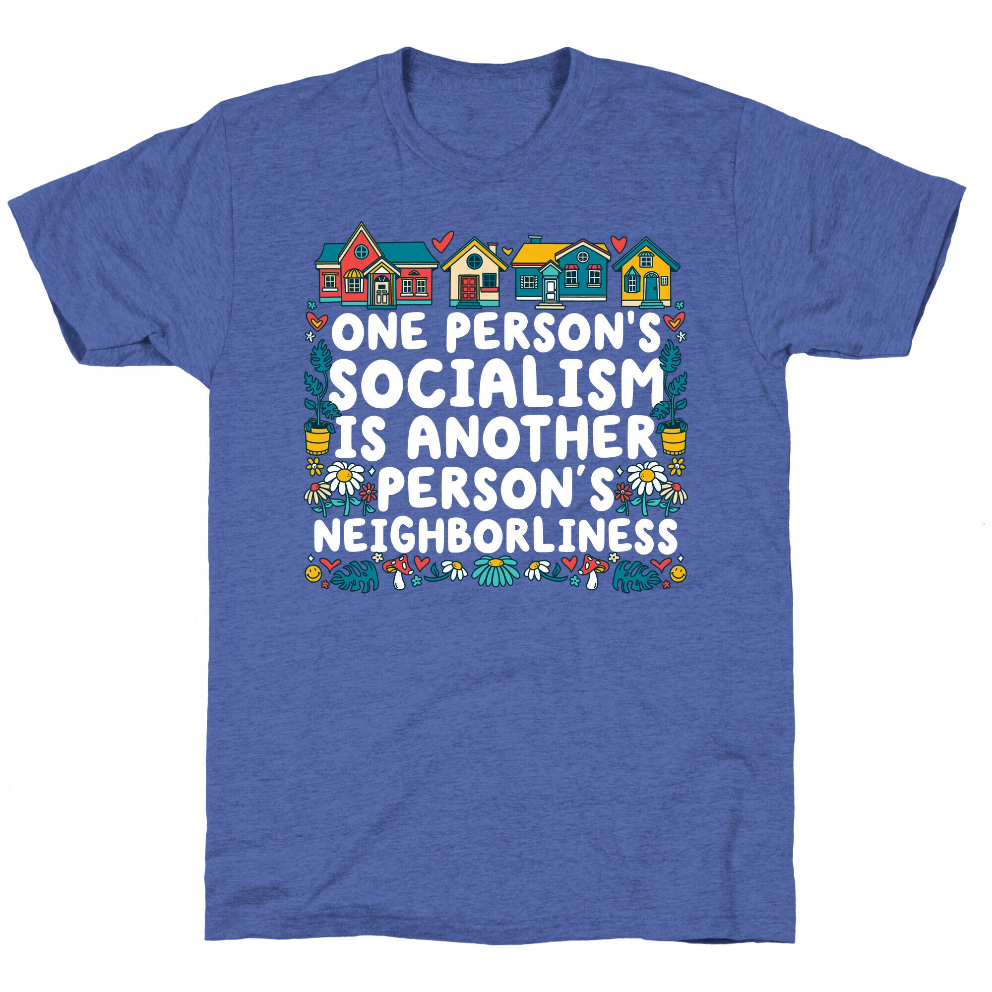 One Persons Socialism is Another Persons Neighborliness Tim Walz Unisex Triblend Tee