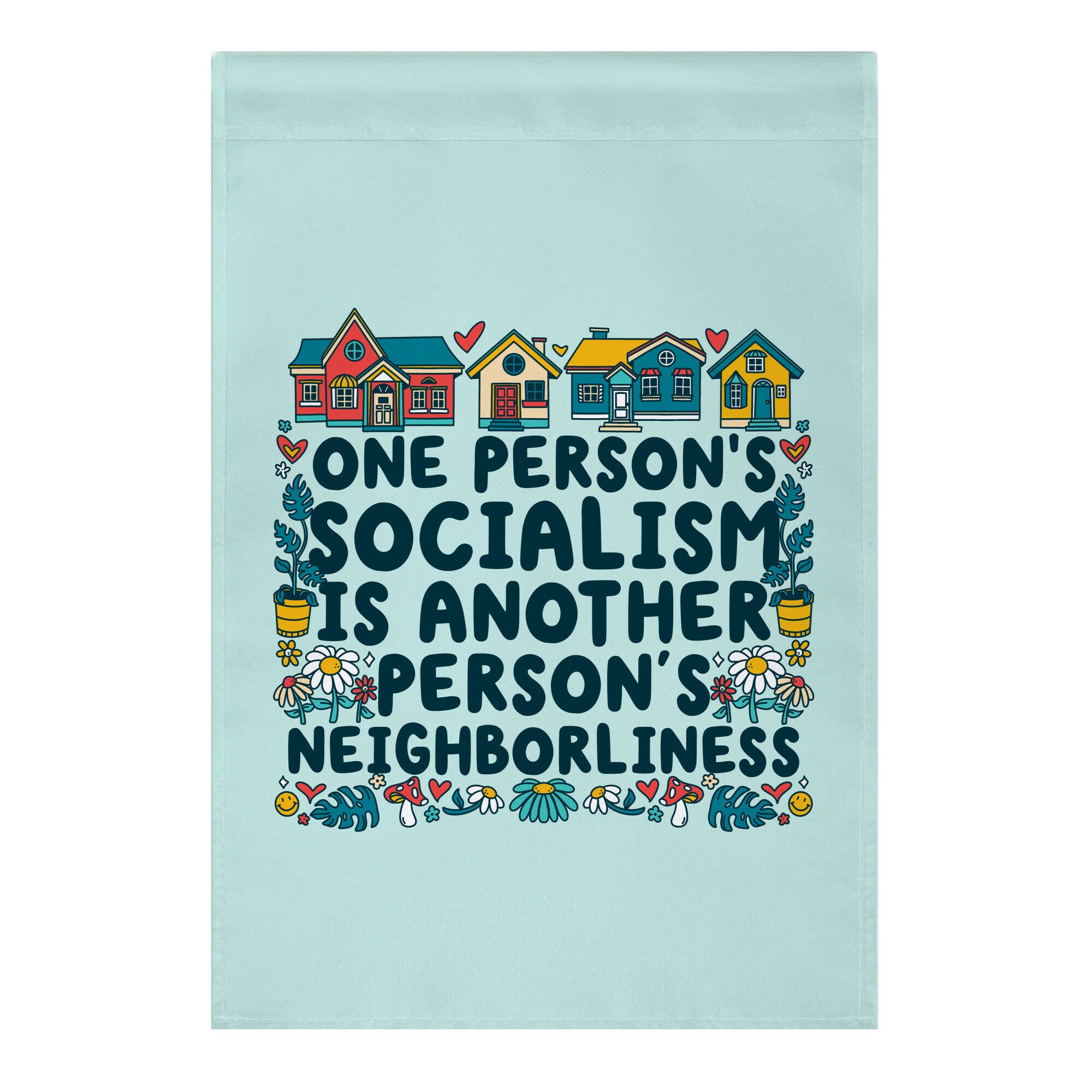 One Persons Socialism is Another Persons Neighborliness Tim Walz Garden Flag