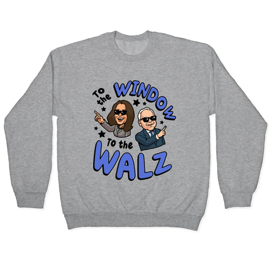 To the Window, to the Walz Crewneck Sweatshirt