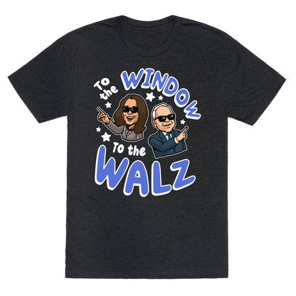 To the Window, to the Walz Unisex Triblend Tee