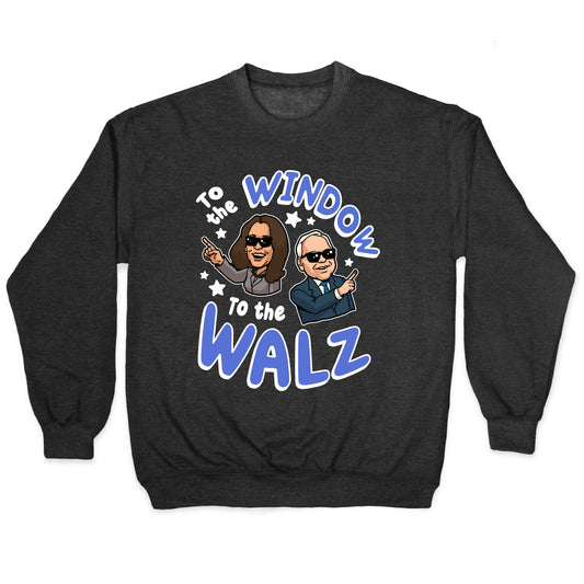 To the Window, to the Walz Crewneck Sweatshirt