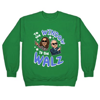 To the Window, to the Walz Crewneck Sweatshirt