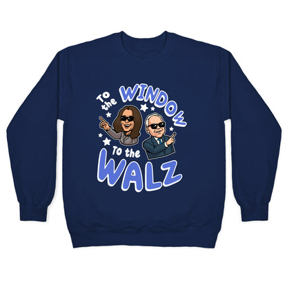 To the Window, to the Walz Crewneck Sweatshirt