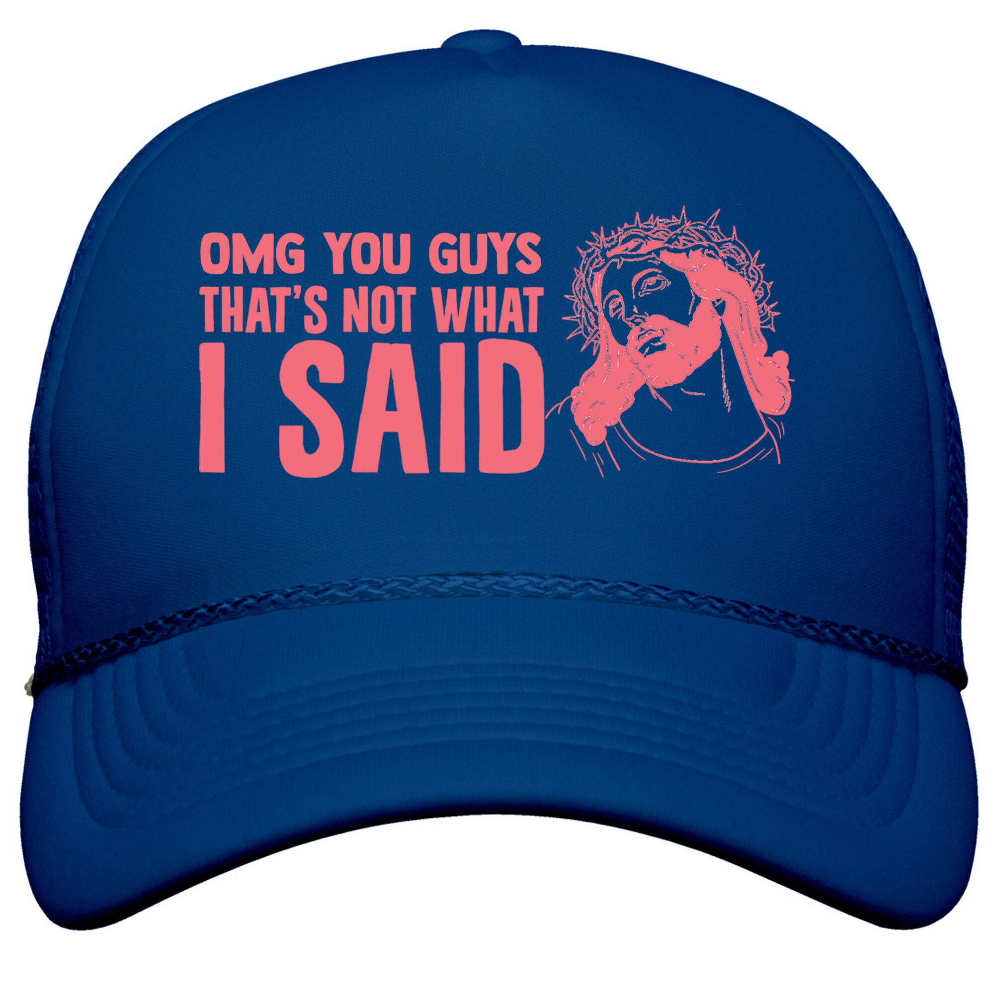 OMG You Guys Thats Not What I Said Snapback Trucker Hat