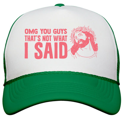 OMG You Guys Thats Not What I Said Snapback Trucker Hat