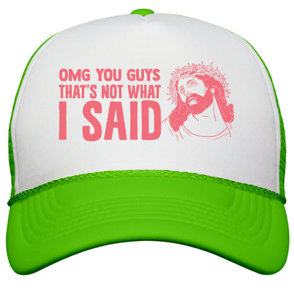 OMG You Guys Thats Not What I Said Snapback Trucker Hat