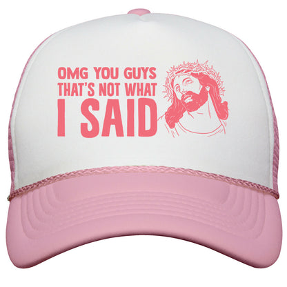OMG You Guys Thats Not What I Said Snapback Trucker Hat
