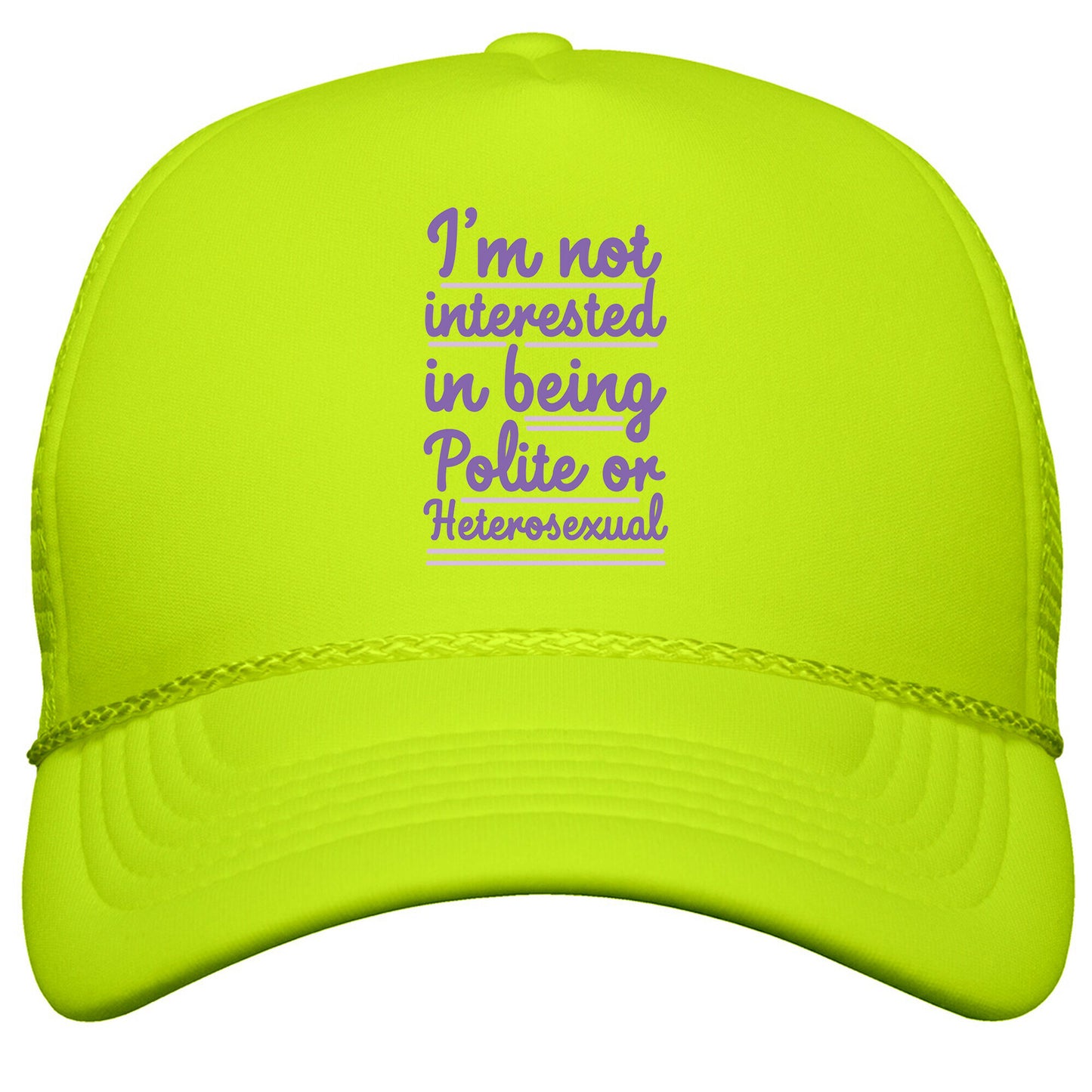 Im Not Interested in Being Polite or Heterosexual  Snapback Trucker Hat