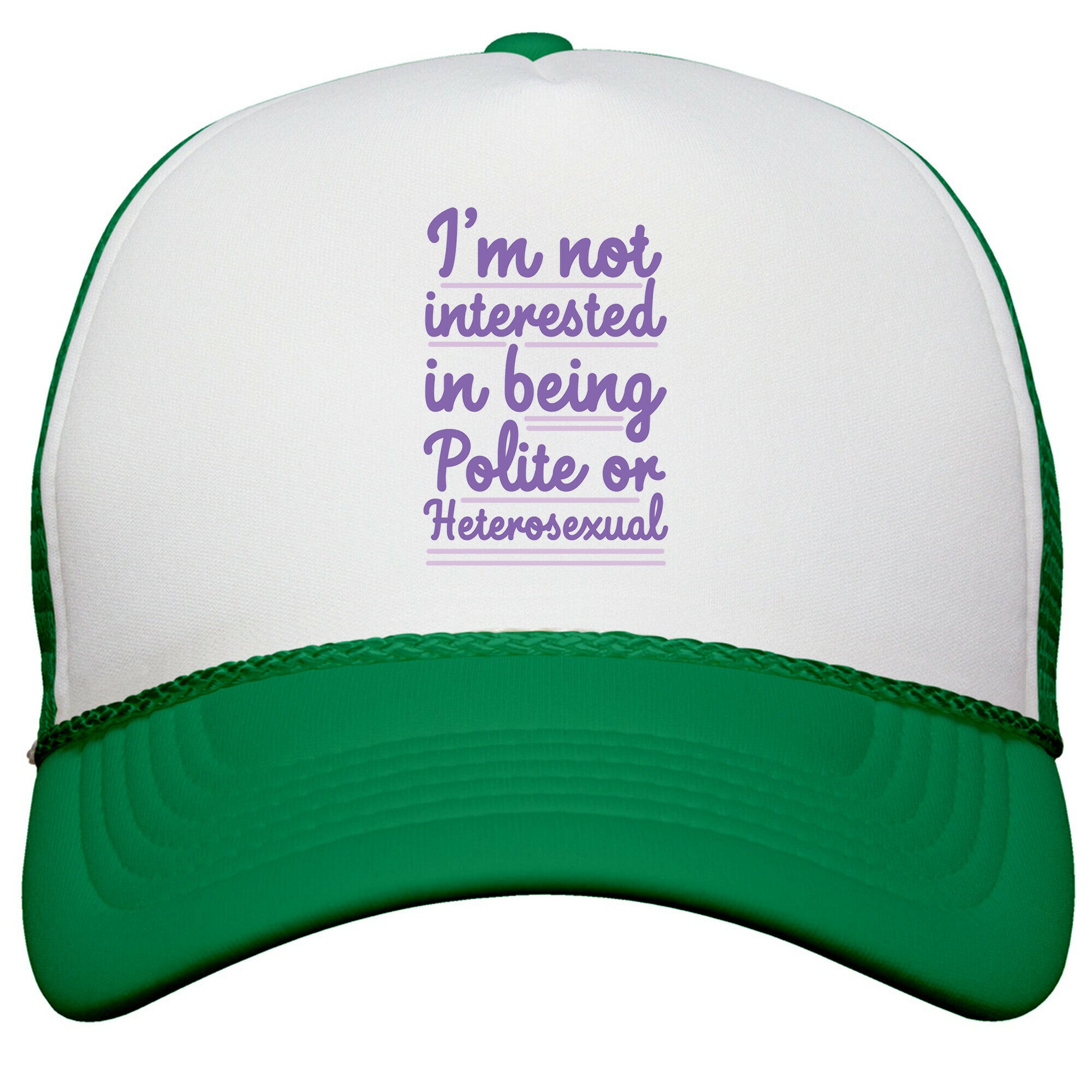 Im Not Interested in Being Polite or Heterosexual  Snapback Trucker Hat