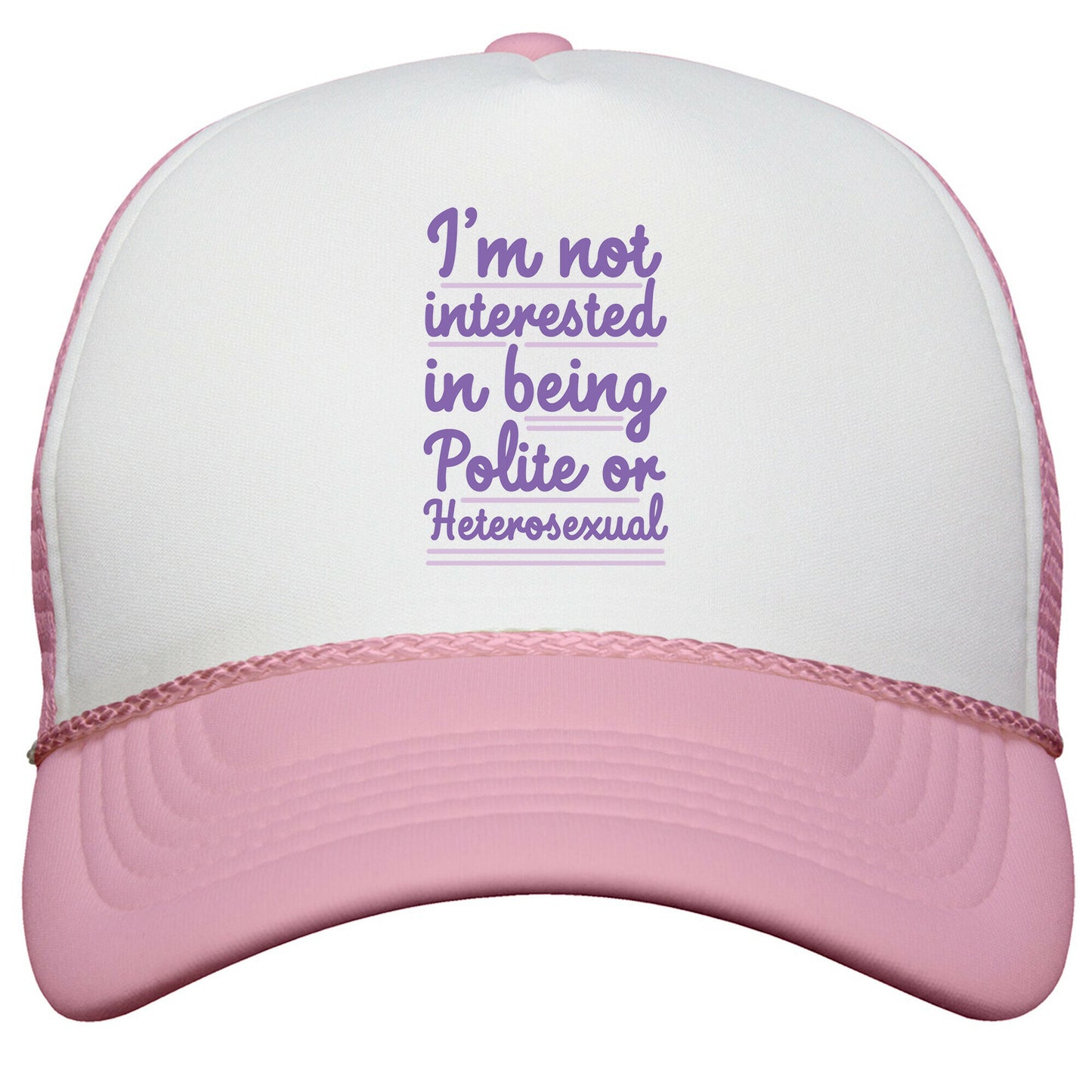 Im Not Interested in Being Polite or Heterosexual  Snapback Trucker Hat