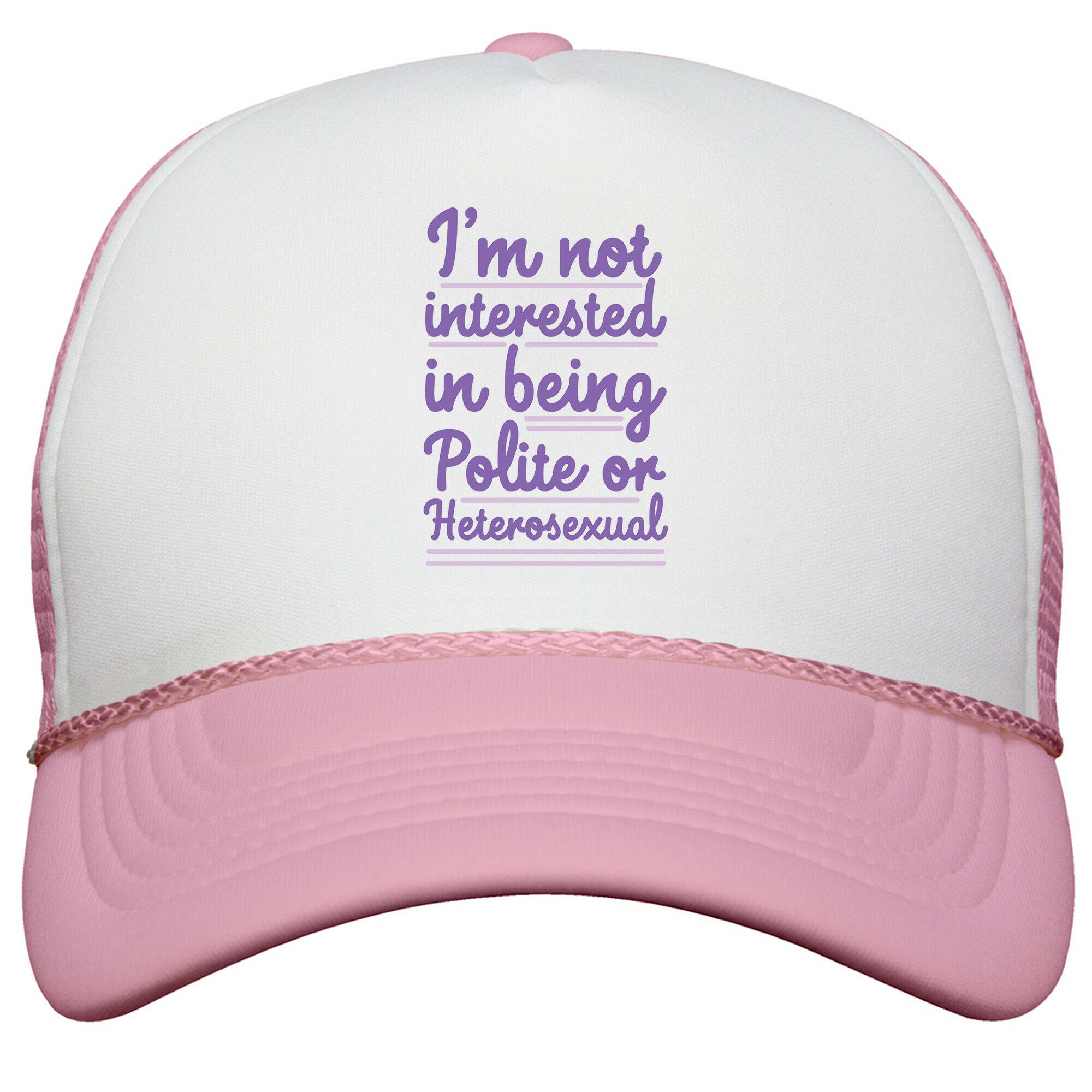 Im Not Interested in Being Polite or Heterosexual  Snapback Trucker Hat