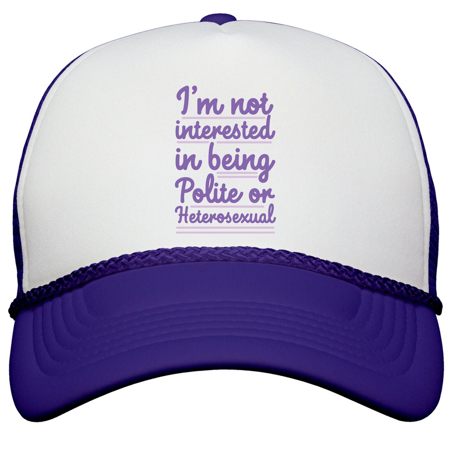 Im Not Interested in Being Polite or Heterosexual  Snapback Trucker Hat