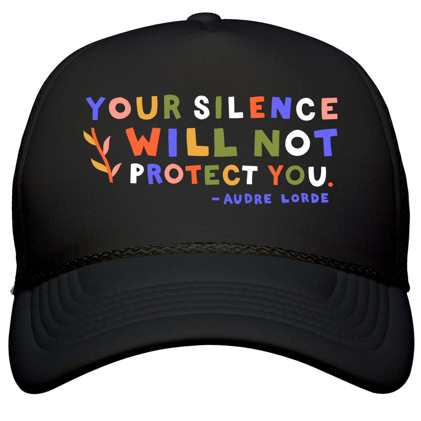 Your Silence Will Not Protect You - Audre Lorde Quote Snapback Trucker Hat