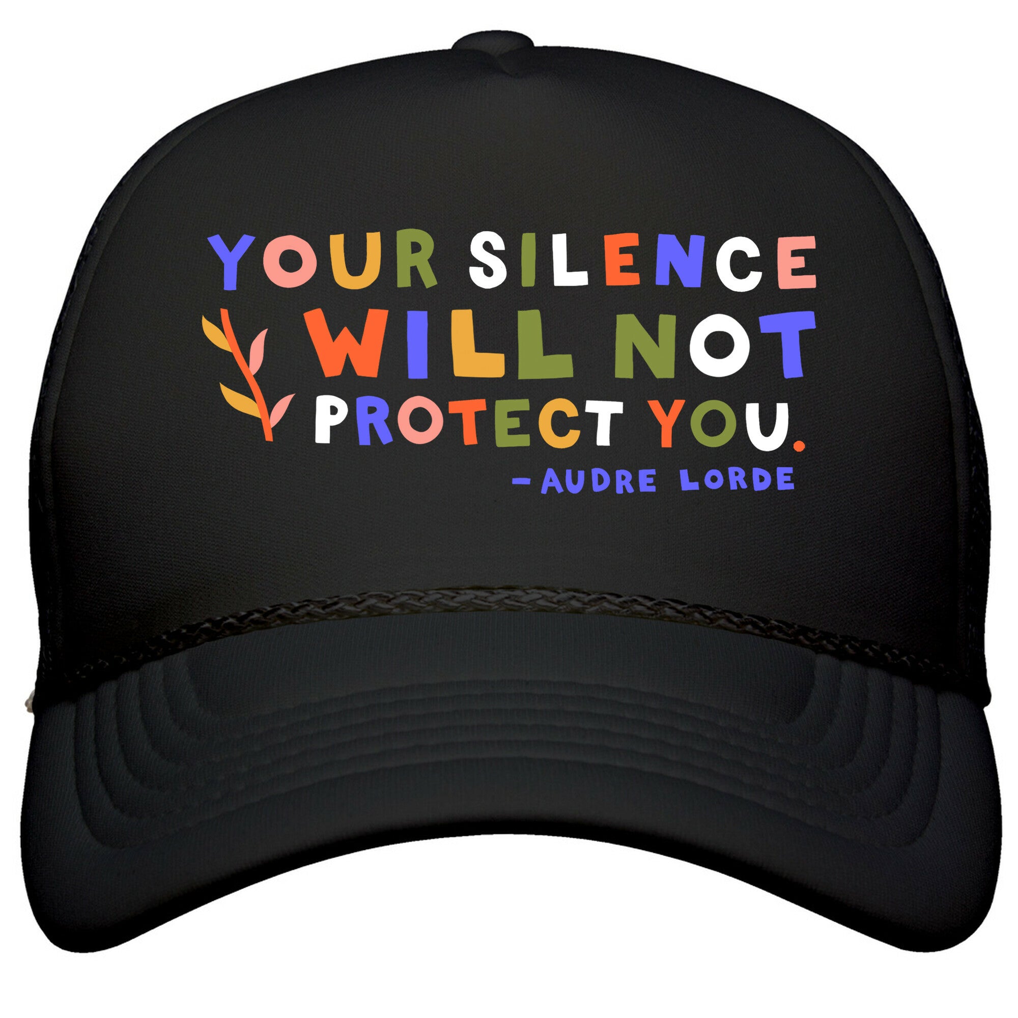 Your Silence Will Not Protect You - Audre Lorde Quote Snapback Trucker Hat