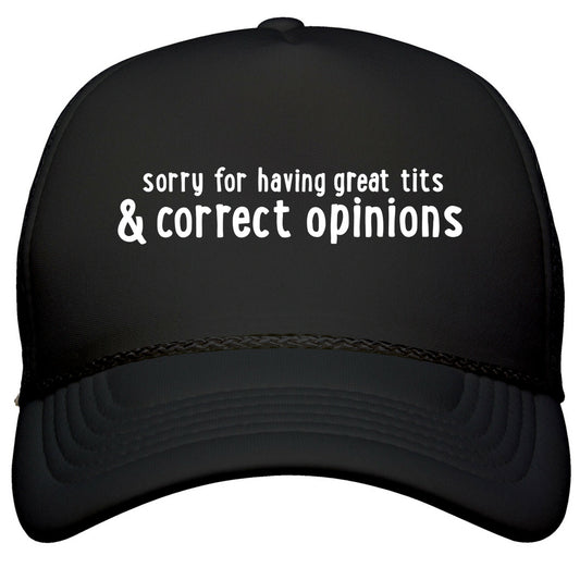 Sorry For Having Great Tits & Correct Opinions Snapback Trucker Hat