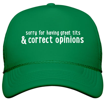 Sorry For Having Great Tits & Correct Opinions Snapback Trucker Hat