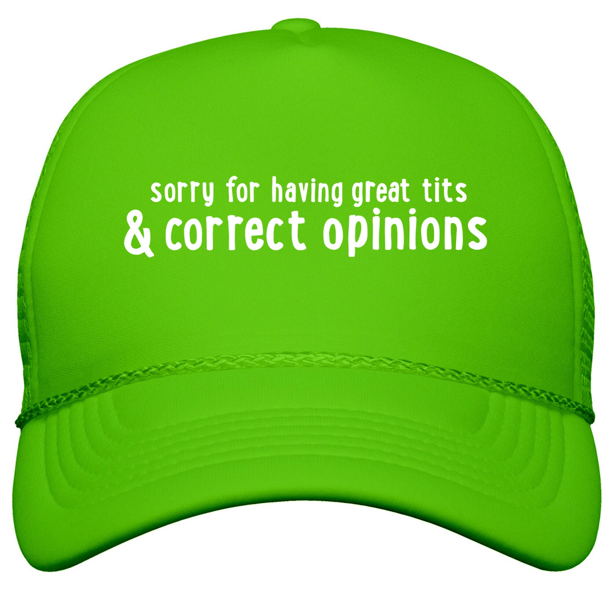 Sorry For Having Great Tits & Correct Opinions Snapback Trucker Hat