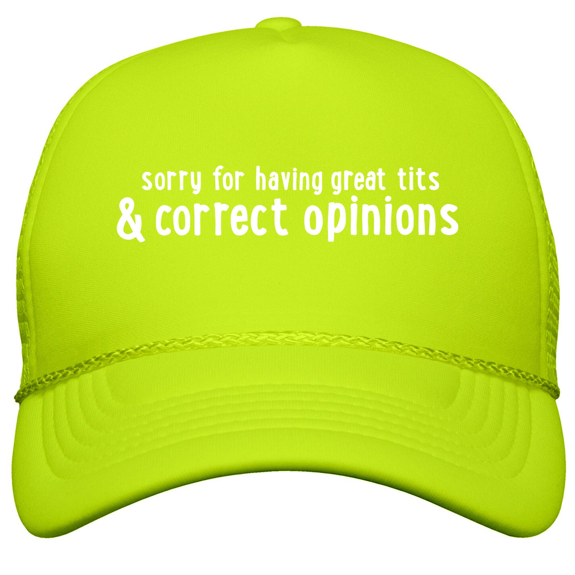 Sorry For Having Great Tits & Correct Opinions Snapback Trucker Hat