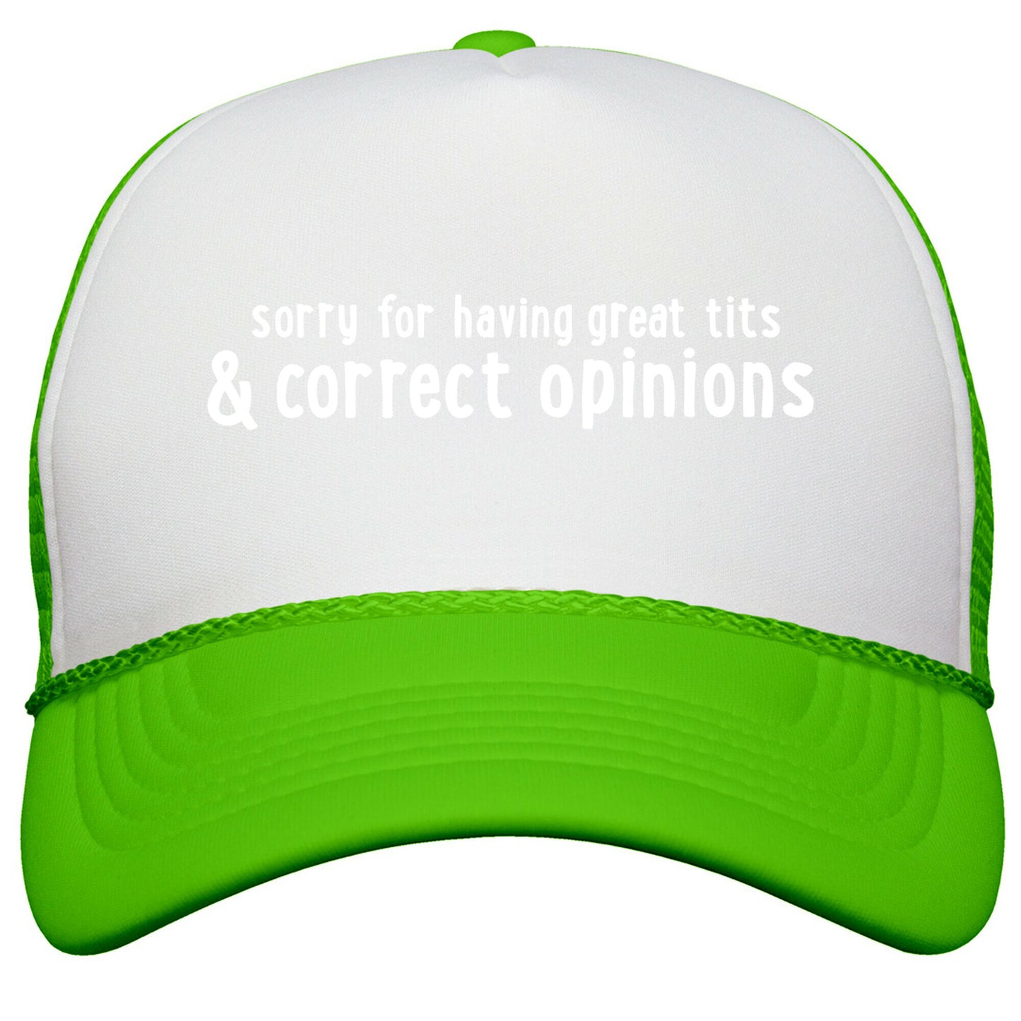 Sorry For Having Great Tits & Correct Opinions Snapback Trucker Hat