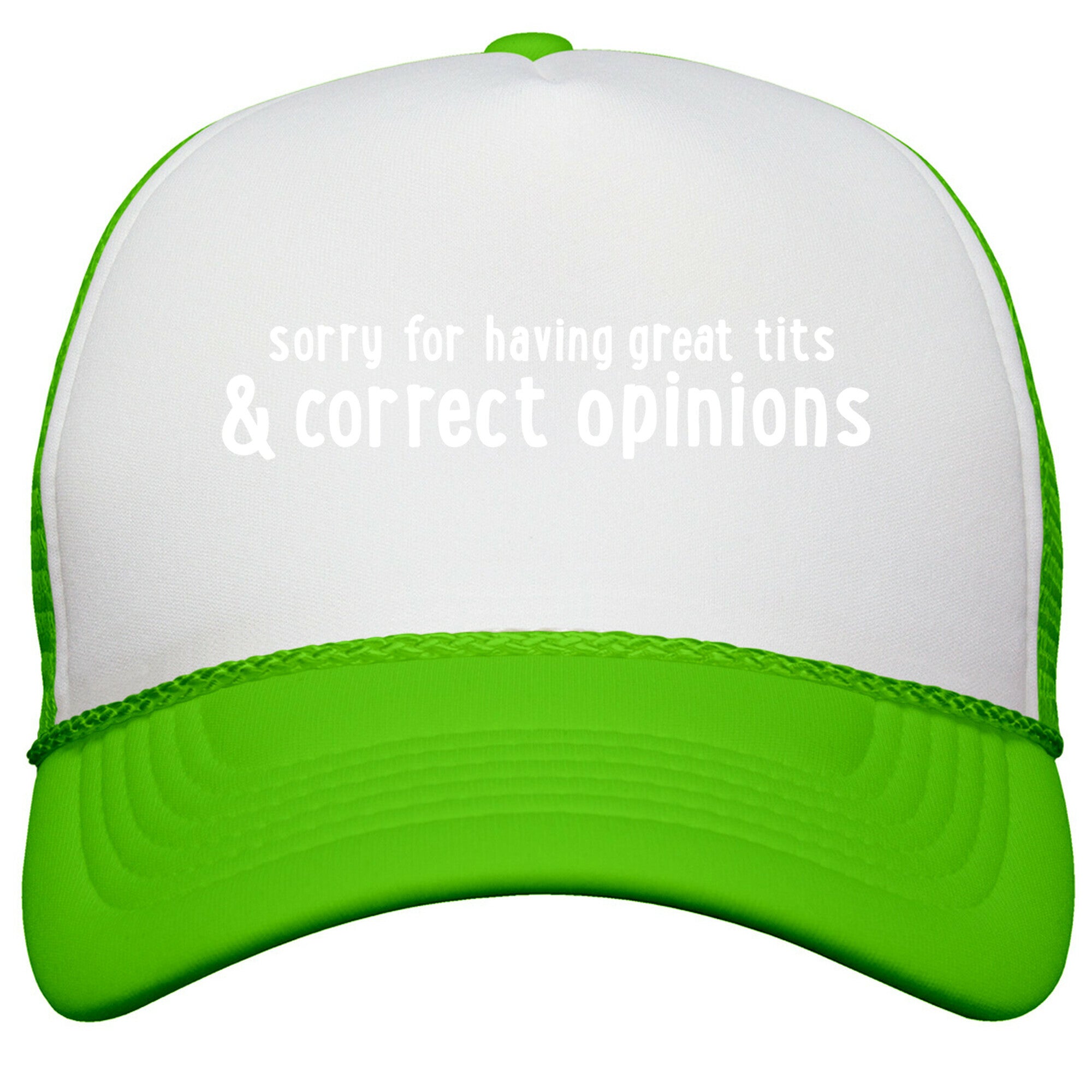 Sorry For Having Great Tits & Correct Opinions Snapback Trucker Hat
