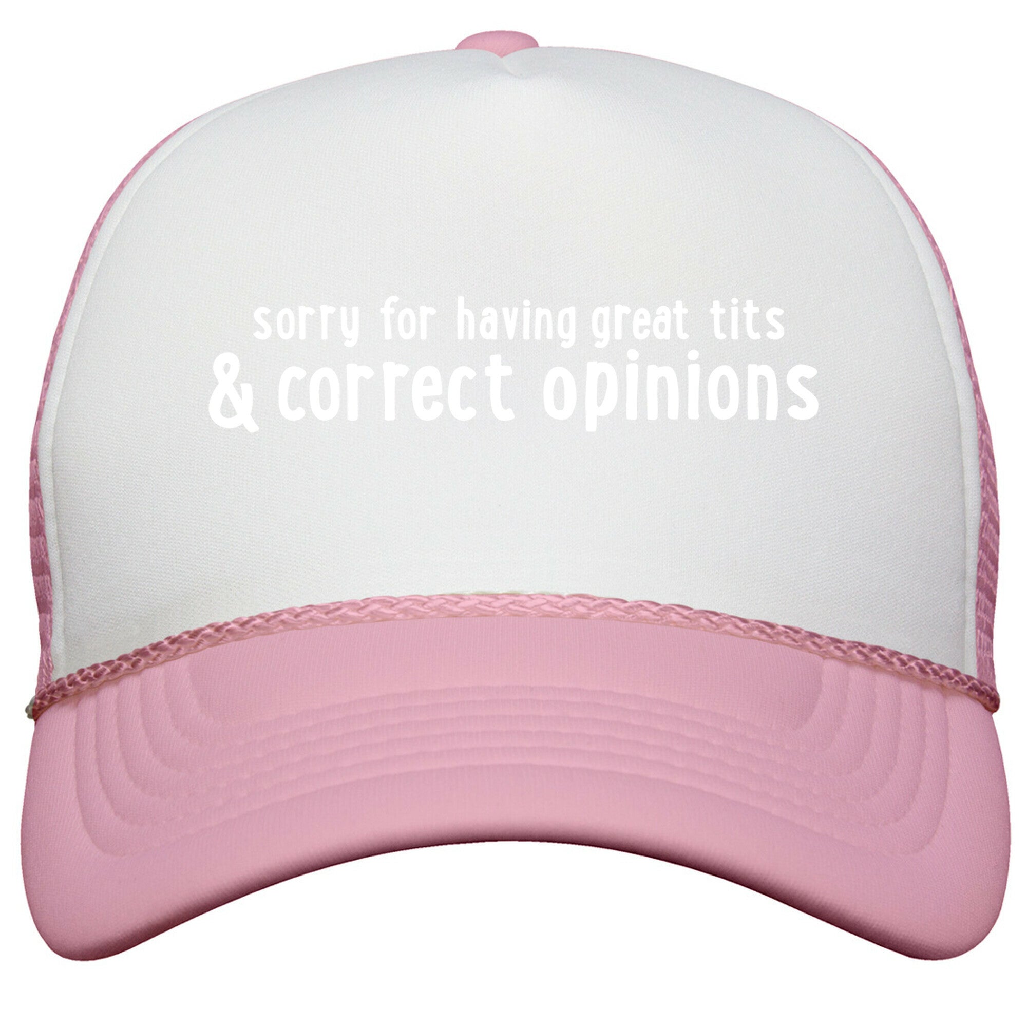 Sorry For Having Great Tits & Correct Opinions Snapback Trucker Hat
