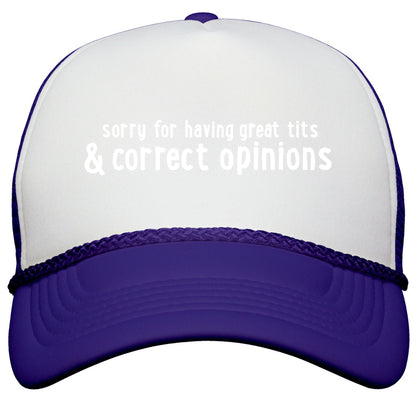 Sorry For Having Great Tits & Correct Opinions Snapback Trucker Hat