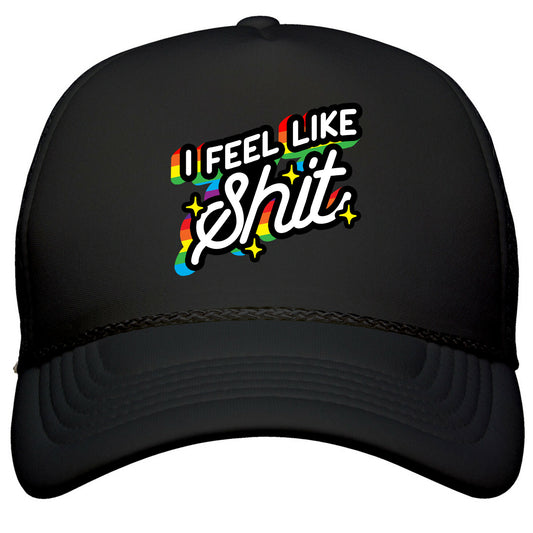 I Feel Like Shit Snapback Trucker Hat