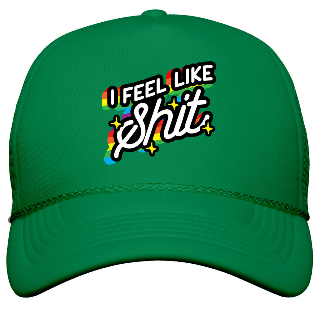 I Feel Like Shit Snapback Trucker Hat