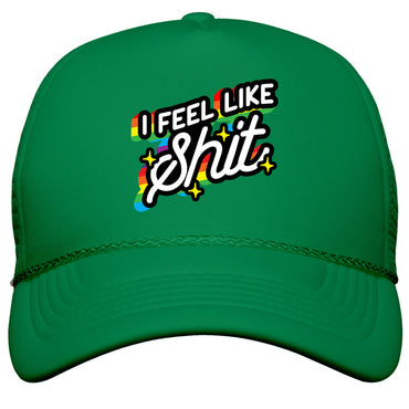 I Feel Like Shit Snapback Trucker Hat