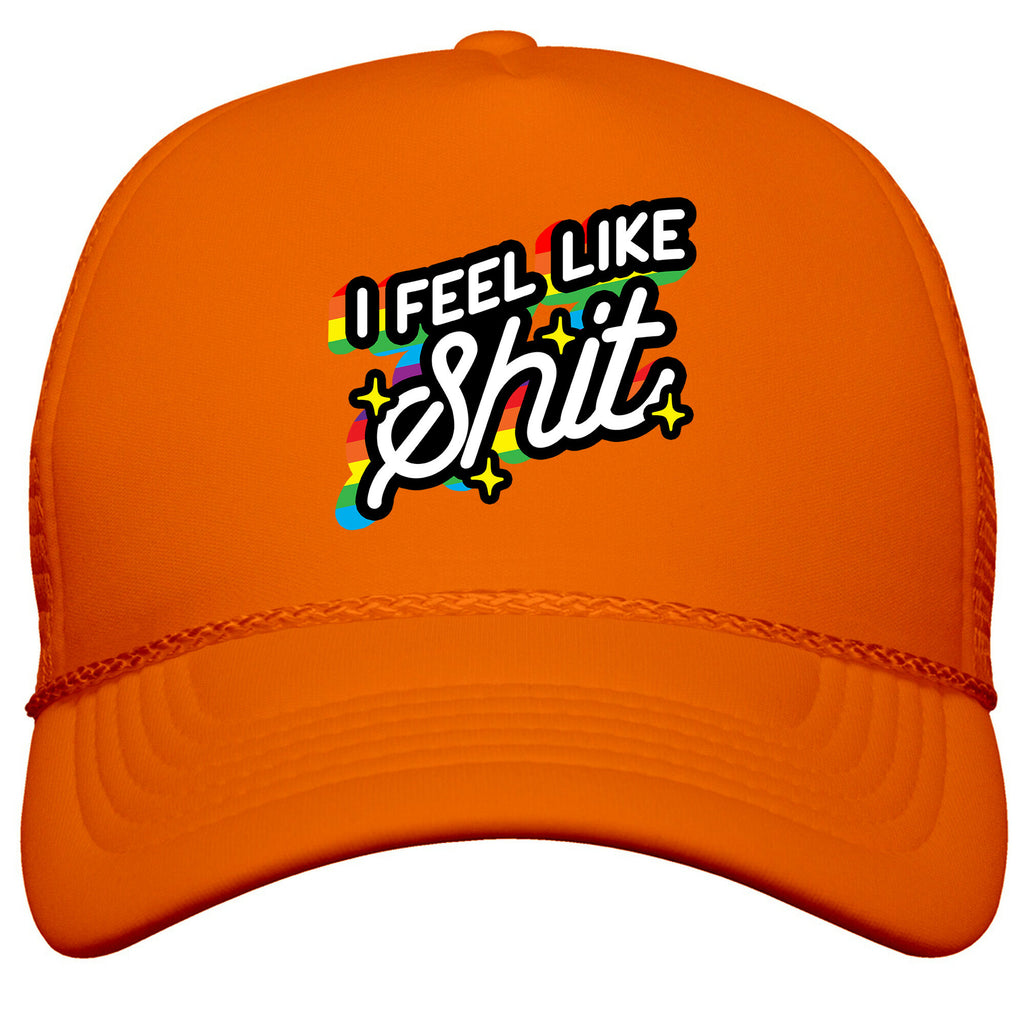 I Feel Like Shit Snapback Trucker Hat