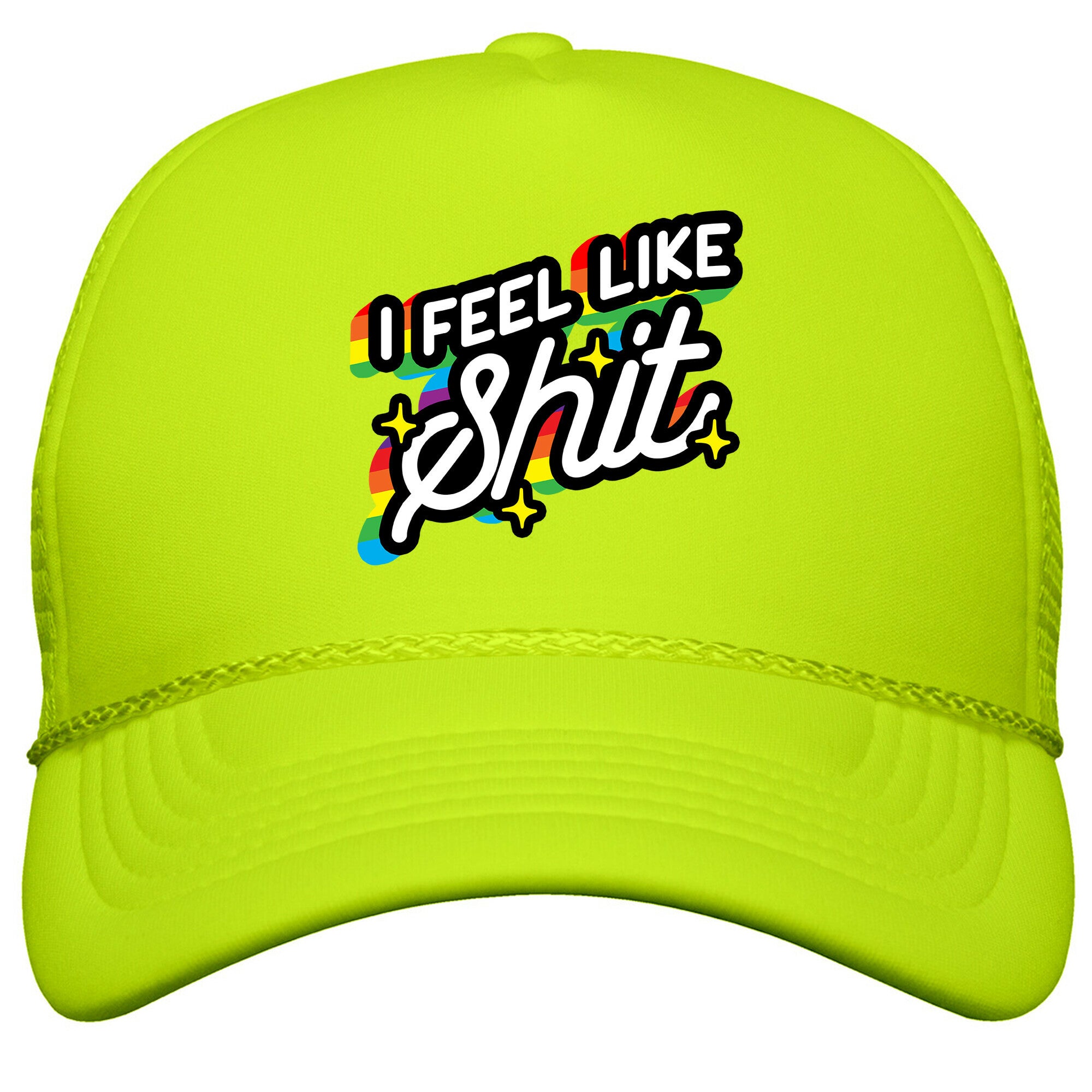 I Feel Like Shit Snapback Trucker Hat