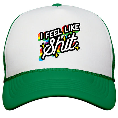 I Feel Like Shit Snapback Trucker Hat