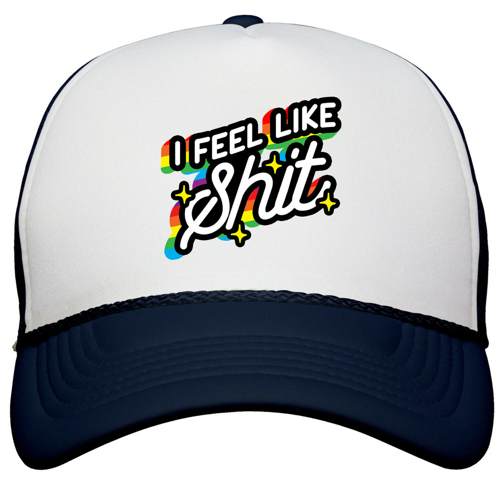 I Feel Like Shit Snapback Trucker Hat