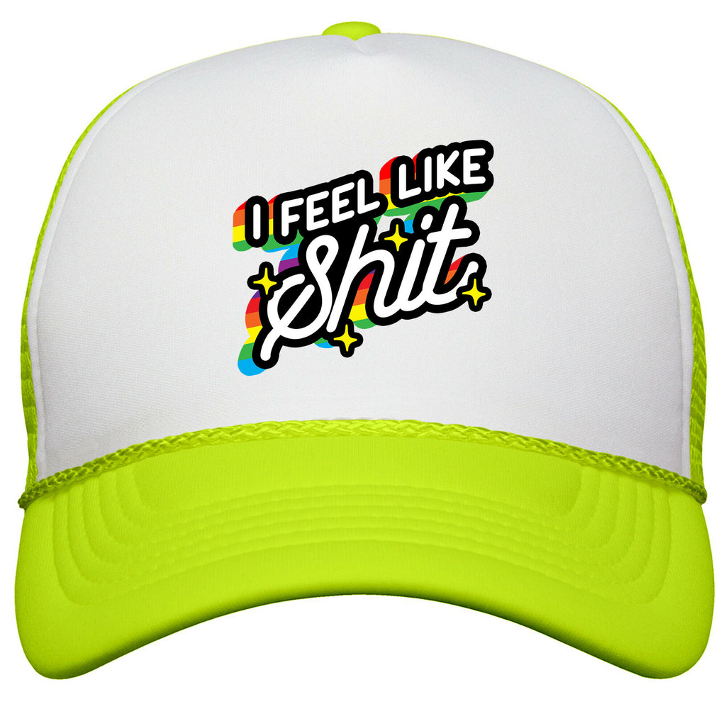 I Feel Like Shit Snapback Trucker Hat