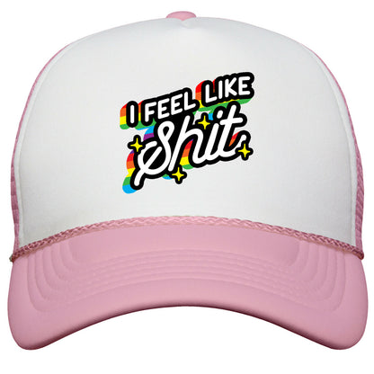 I Feel Like Shit Snapback Trucker Hat