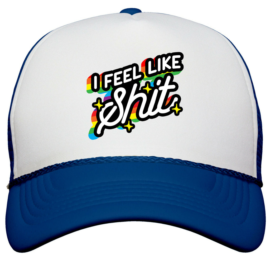 I Feel Like Shit Snapback Trucker Hat