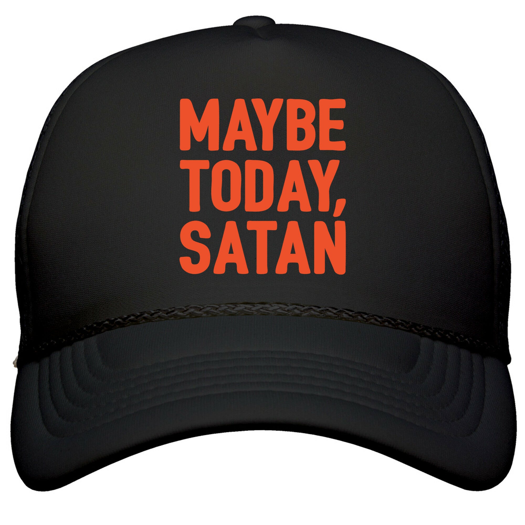 Maybe Today Satan Parody Snapback Trucker Hat