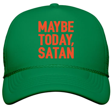 Maybe Today Satan Parody Snapback Trucker Hat