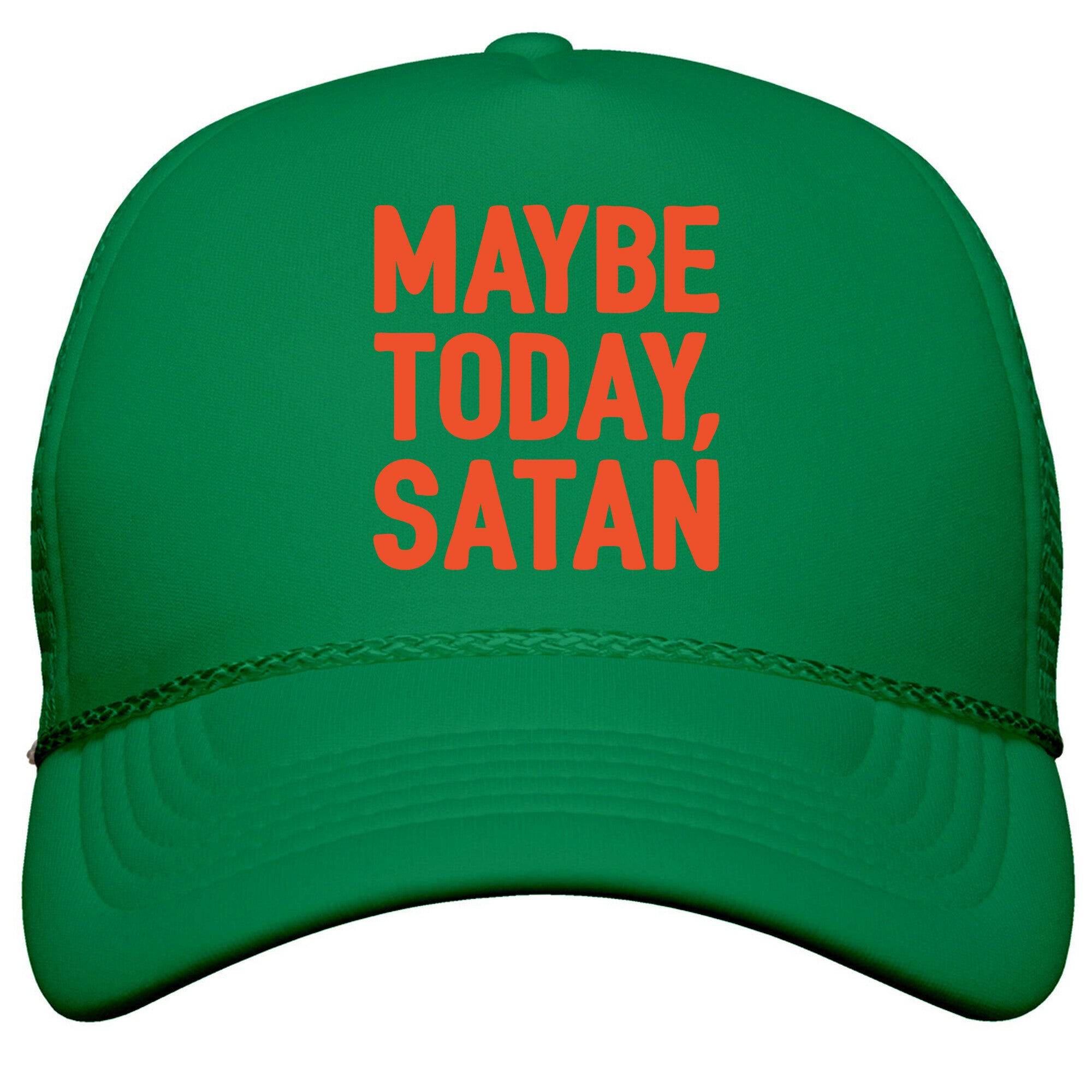 Maybe Today Satan Parody Snapback Trucker Hat