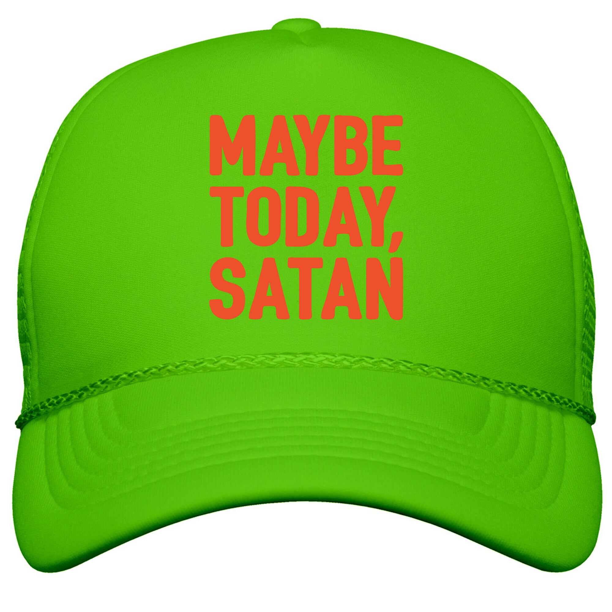 Maybe Today Satan Parody Snapback Trucker Hat