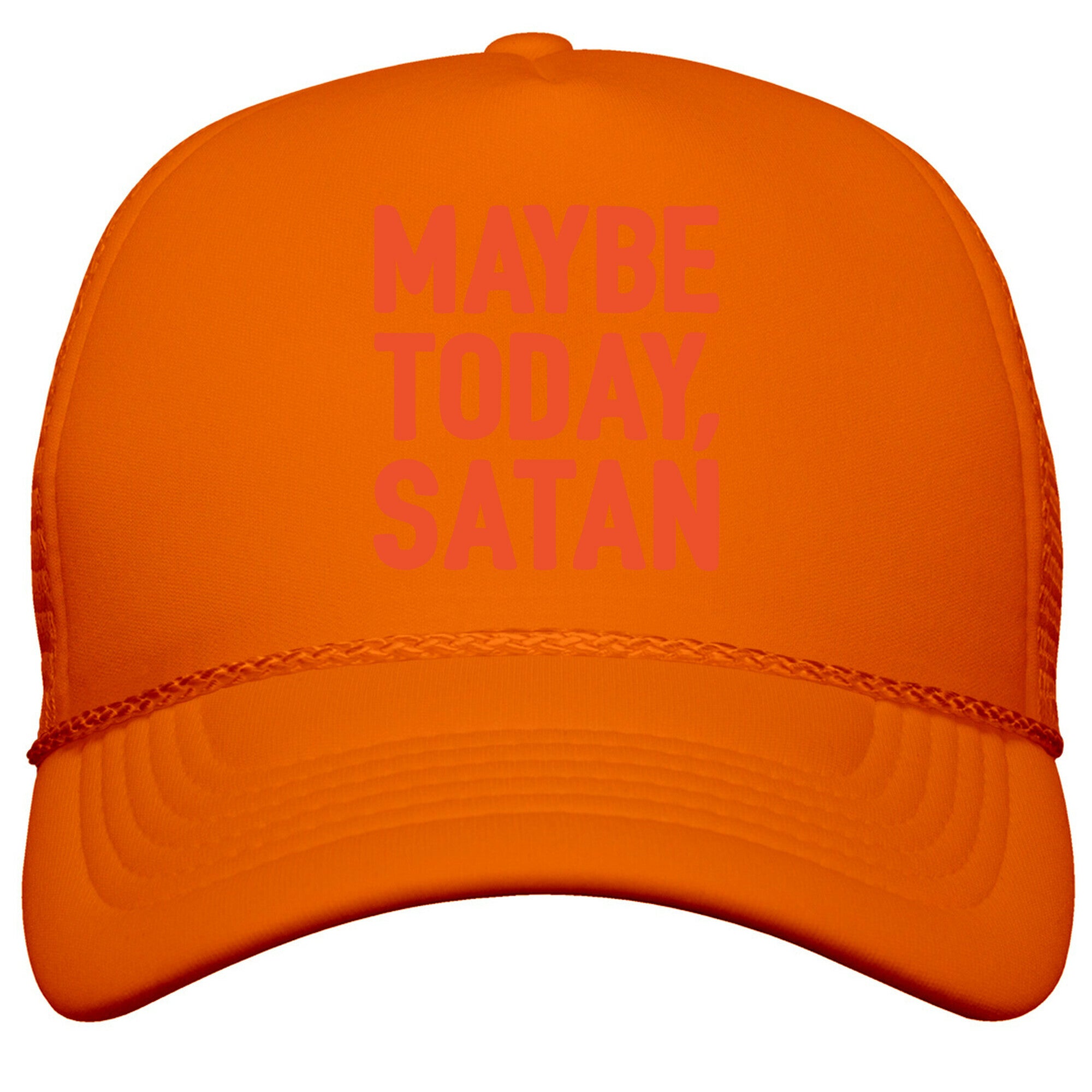 Maybe Today Satan Parody Snapback Trucker Hat