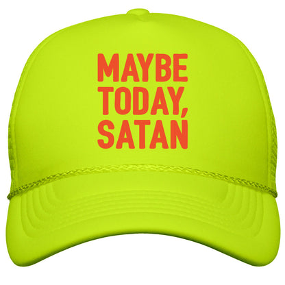 Maybe Today Satan Parody Snapback Trucker Hat