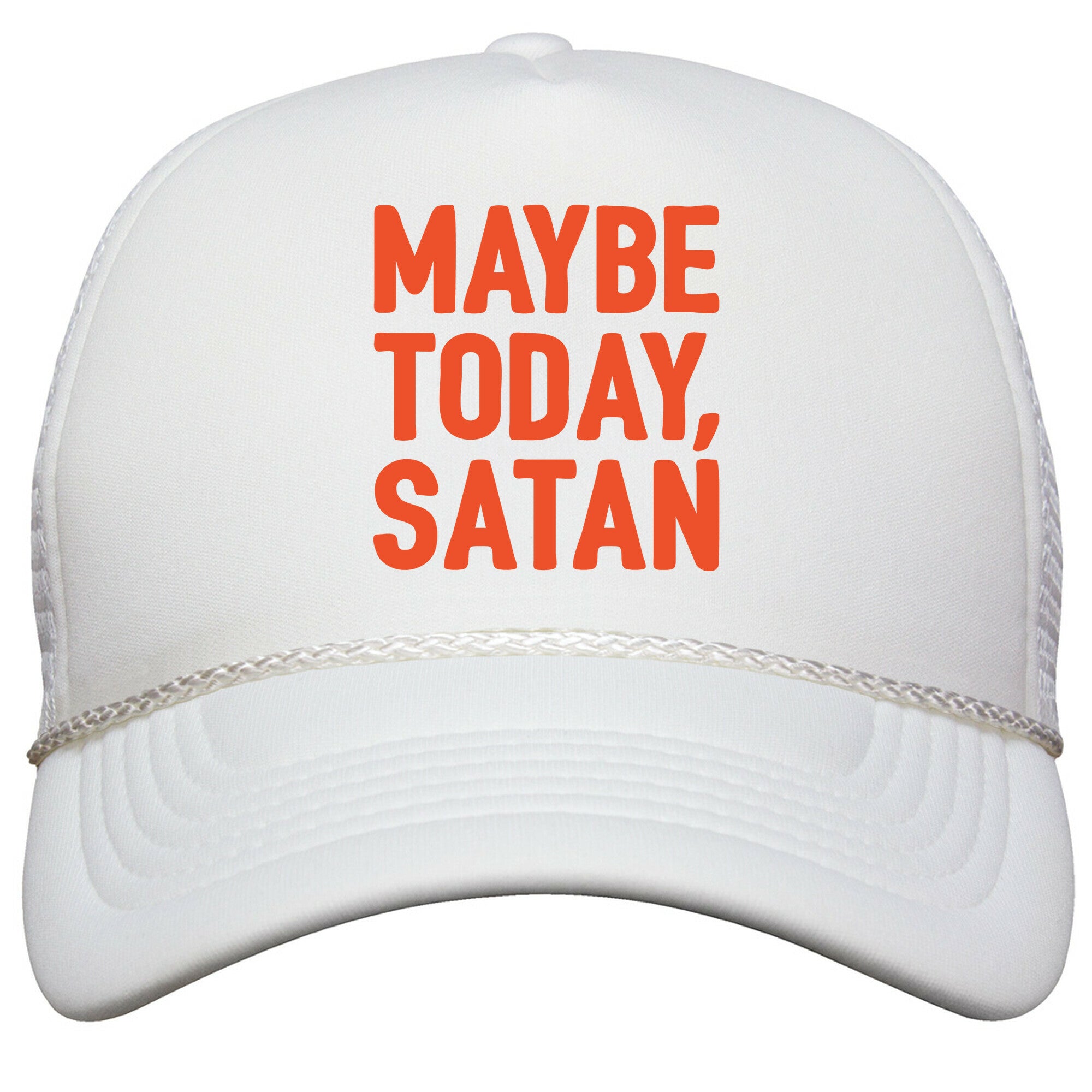Maybe Today Satan Parody Snapback Trucker Hat