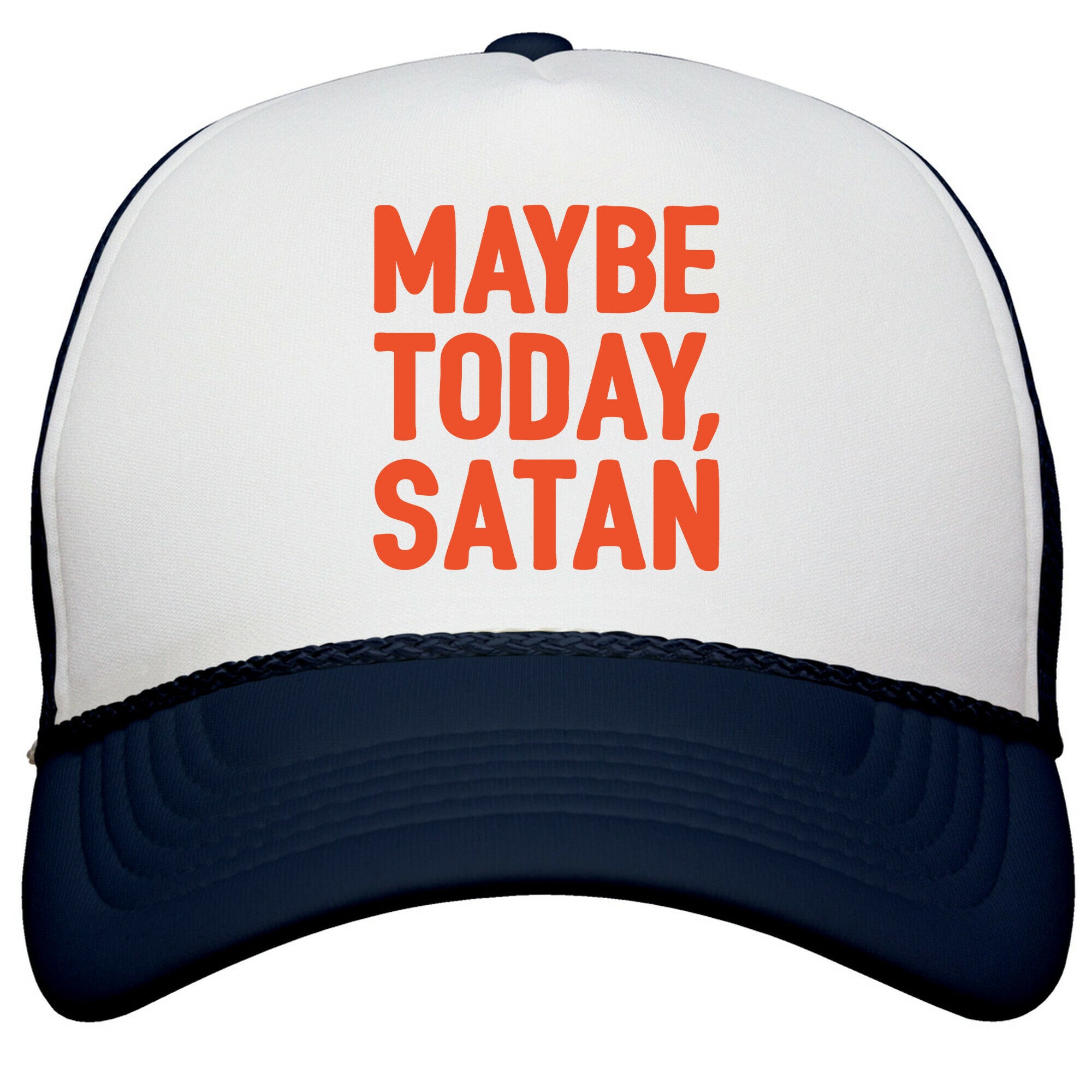Maybe Today Satan Parody Snapback Trucker Hat