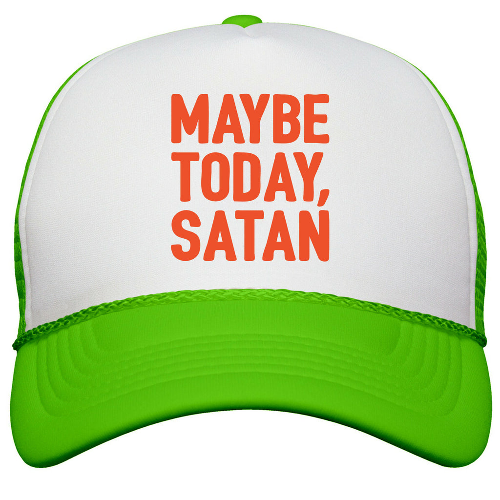 Maybe Today Satan Parody Snapback Trucker Hat
