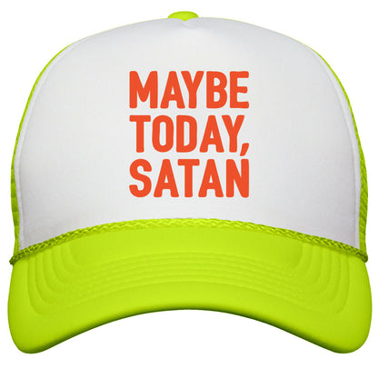 Maybe Today Satan Parody Snapback Trucker Hat