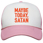 Maybe Today Satan Parody Snapback Trucker Hat