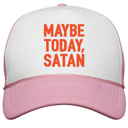 Maybe Today Satan Parody Snapback Trucker Hat
